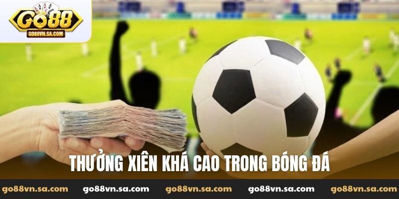 Thưởng xiên khá cao trong bóng đá